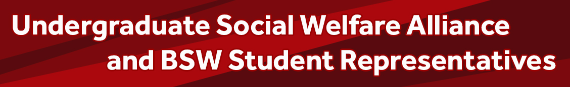 Undergraduate Social Welfare Alliance & BSW Student Representatives